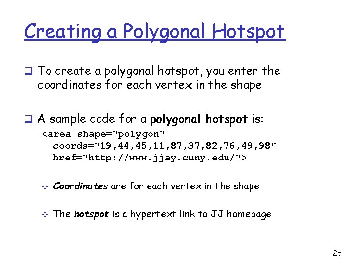 Creating a Polygonal Hotspot q To create a polygonal hotspot, you enter the coordinates Creating a Polygonal Hotspot q To create a polygonal hotspot, you enter the coordinates
