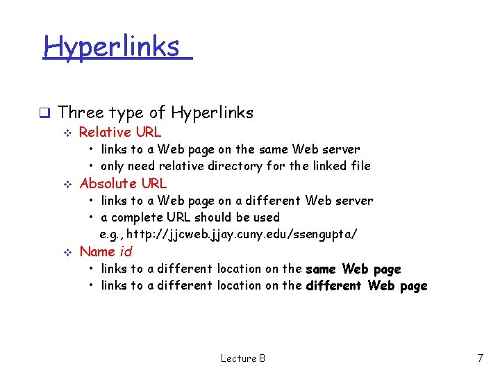 Hyperlinks q Three type of Hyperlinks v Relative URL • links to a Web Hyperlinks q Three type of Hyperlinks v Relative URL • links to a Web