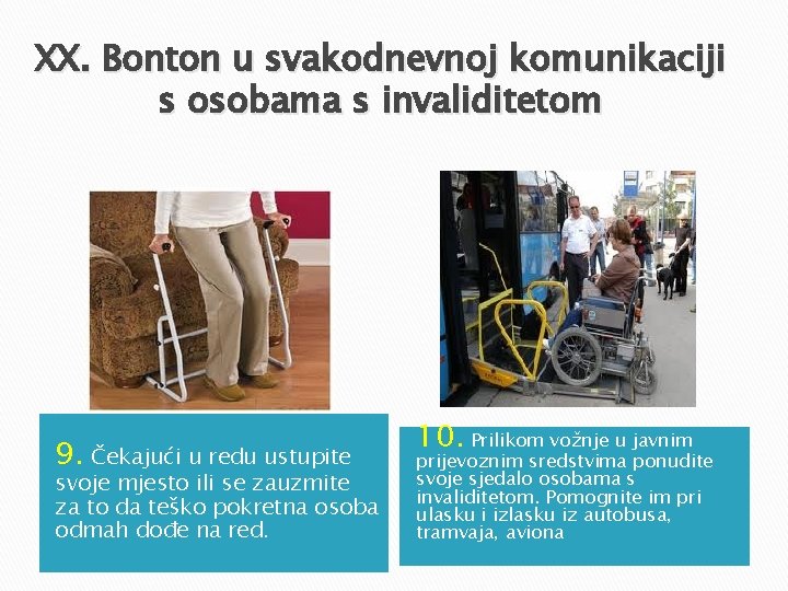 XX. Bonton u svakodnevnoj komunikaciji s osobama s invaliditetom 9. Čekajući u redu ustupite XX. Bonton u svakodnevnoj komunikaciji s osobama s invaliditetom 9. Čekajući u redu ustupite