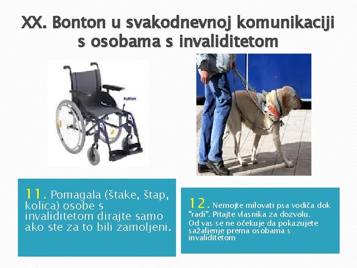 XX. Bonton u svakodnevnoj komunikaciji s osobama s invaliditetom 11. Pomagala (štake, štap, kolica) XX. Bonton u svakodnevnoj komunikaciji s osobama s invaliditetom 11. Pomagala (štake, štap, kolica)