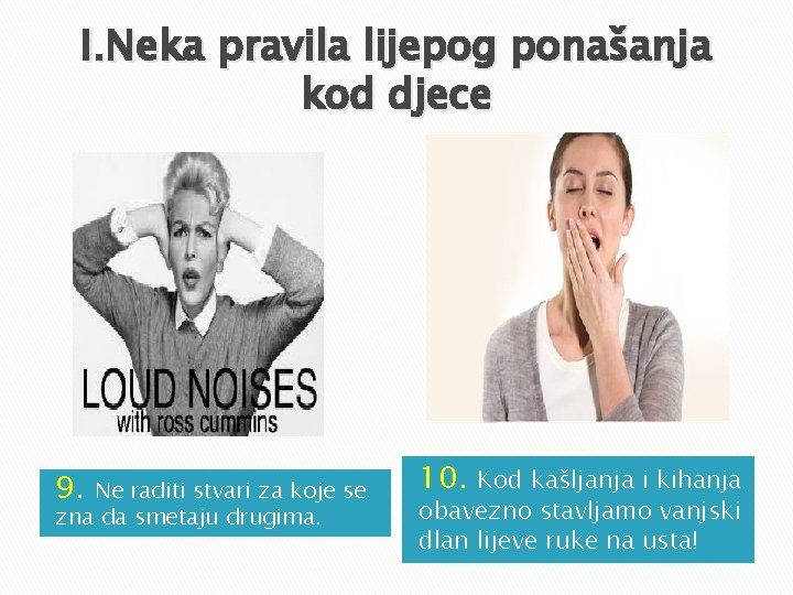 I. Neka pravila lijepog ponašanja kod djece 9. Ne raditi stvari za koje se I. Neka pravila lijepog ponašanja kod djece 9. Ne raditi stvari za koje se