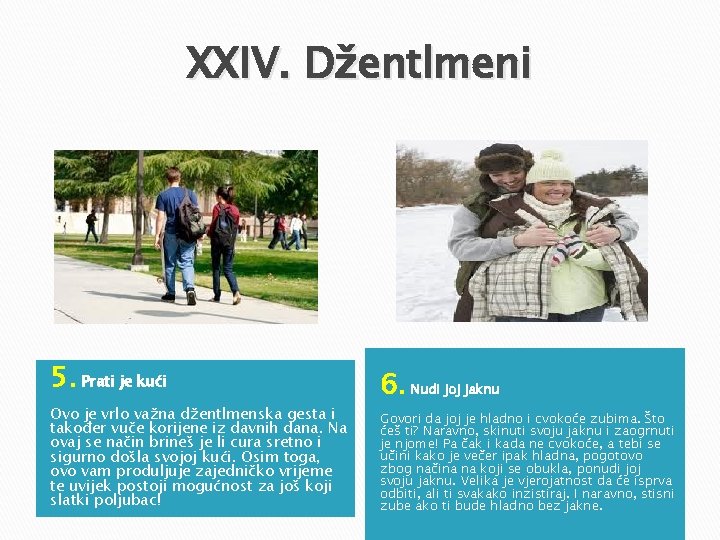 XXIV. Džentlmeni 5. Prati je kući Ovo je vrlo važna džentlmenska gesta i također XXIV. Džentlmeni 5. Prati je kući Ovo je vrlo važna džentlmenska gesta i također