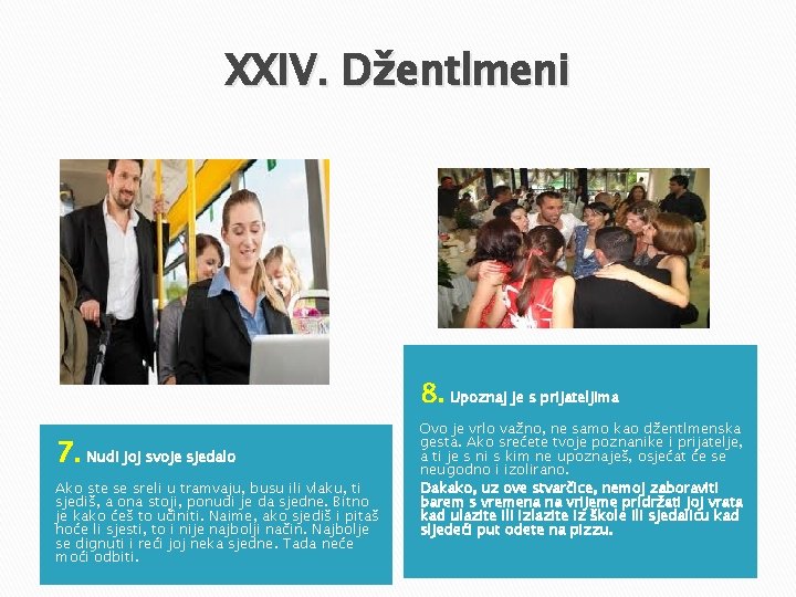 XXIV. Džentlmeni 8. Upoznaj je s prijateljima 7. Nudi joj svoje sjedalo Ako ste XXIV. Džentlmeni 8. Upoznaj je s prijateljima 7. Nudi joj svoje sjedalo Ako ste