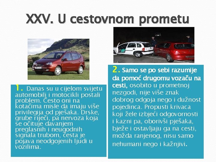 XXV. U cestovnom prometu 2. Samo se po sebi razumije 1. Danas su u XXV. U cestovnom prometu 2. Samo se po sebi razumije 1. Danas su u