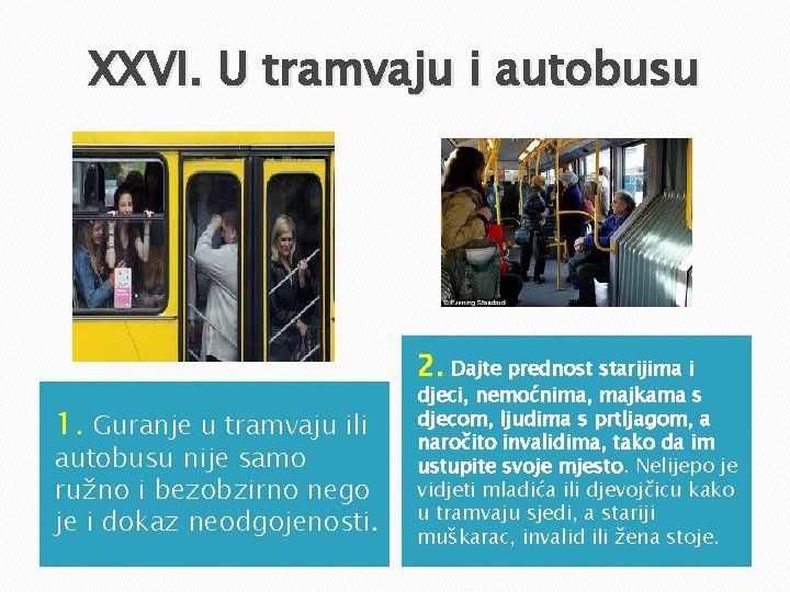 XXVI. U tramvaju i autobusu 2. Dajte prednost starijima i 1. Guranje u tramvaju XXVI. U tramvaju i autobusu 2. Dajte prednost starijima i 1. Guranje u tramvaju