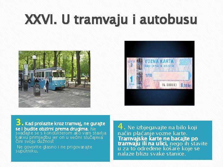 XXVI. U tramvaju i autobusu 3. Kad prolazite kroz tramvaj, ne gurajte se i XXVI. U tramvaju i autobusu 3. Kad prolazite kroz tramvaj, ne gurajte se i