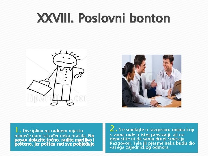 XXVIII. Poslovni bonton 1. Disciplina na radnom mjestu nameće nam također neka pravila. Na XXVIII. Poslovni bonton 1. Disciplina na radnom mjestu nameće nam također neka pravila. Na