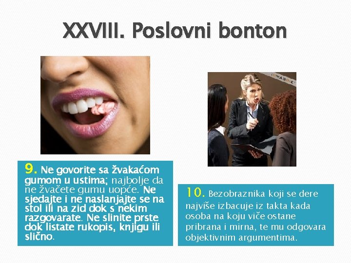 XXVIII. Poslovni bonton 9. Ne govorite sa žvakaćom gumom u ustima; najbolje da ne XXVIII. Poslovni bonton 9. Ne govorite sa žvakaćom gumom u ustima; najbolje da ne