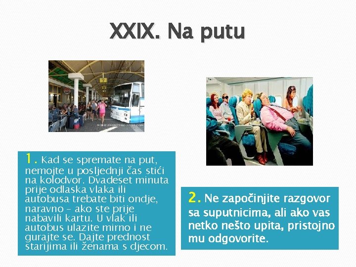 XXIX. Na putu 1. Kad se spremate na put, nemojte u posljednji čas stići XXIX. Na putu 1. Kad se spremate na put, nemojte u posljednji čas stići