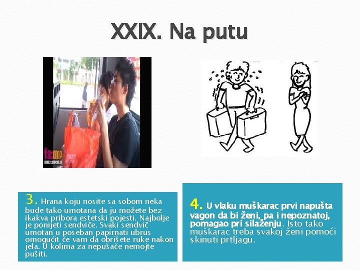 XXIX. Na putu 3. Hrana koju nosite sa sobom neka bude tako umotana da XXIX. Na putu 3. Hrana koju nosite sa sobom neka bude tako umotana da