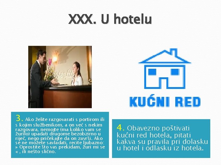 XXX. U hotelu 3. Ako želite razgovarati s portirom ili s kojim službenikom, a XXX. U hotelu 3. Ako želite razgovarati s portirom ili s kojim službenikom, a