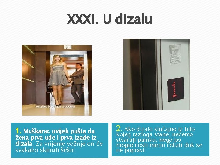 XXXI. U dizalu 1. Muškarac uvijek pušta da žena prva uđe i prva izađe XXXI. U dizalu 1. Muškarac uvijek pušta da žena prva uđe i prva izađe