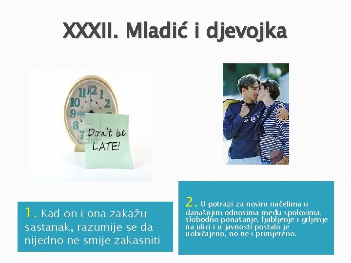 XXXII. Mladić i djevojka 1. Kad on i ona zakažu sastanak, razumije se da XXXII. Mladić i djevojka 1. Kad on i ona zakažu sastanak, razumije se da