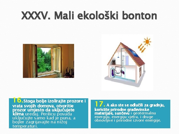 XXXV. Mali ekološki bonton 16. Stoga bolje izolirajte prozore i vrata svojih domova, otvoritie XXXV. Mali ekološki bonton 16. Stoga bolje izolirajte prozore i vrata svojih domova, otvoritie