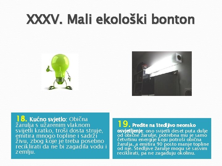XXXV. Mali ekološki bonton 18. Kućno svjetlo: Obična žarulja s užarenim vlaknom svijetli kratko, XXXV. Mali ekološki bonton 18. Kućno svjetlo: Obična žarulja s užarenim vlaknom svijetli kratko,
