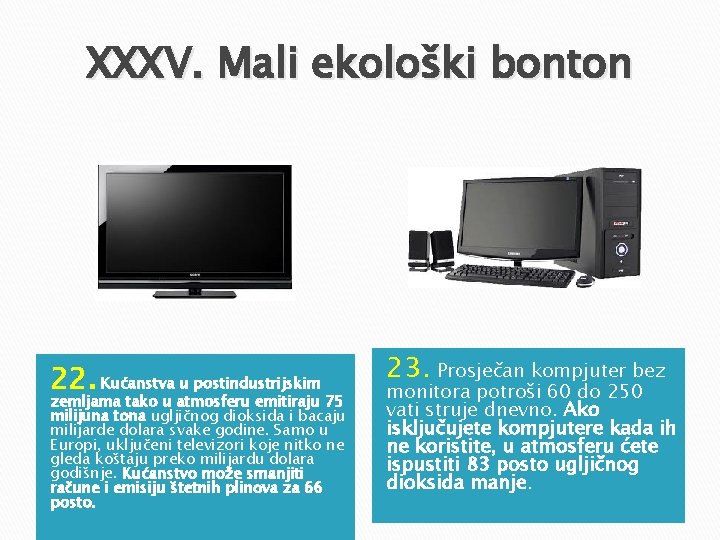 XXXV. Mali ekološki bonton 22. Kućanstva u postindustrijskim zemljama tako u atmosferu emitiraju 75 XXXV. Mali ekološki bonton 22. Kućanstva u postindustrijskim zemljama tako u atmosferu emitiraju 75