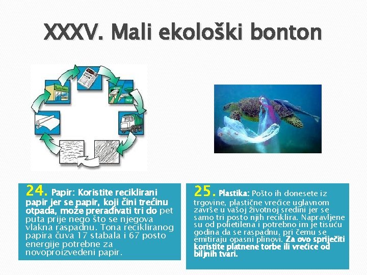 XXXV. Mali ekološki bonton 24. Papir: Koristite reciklirani papir jer se papir, koji čini XXXV. Mali ekološki bonton 24. Papir: Koristite reciklirani papir jer se papir, koji čini