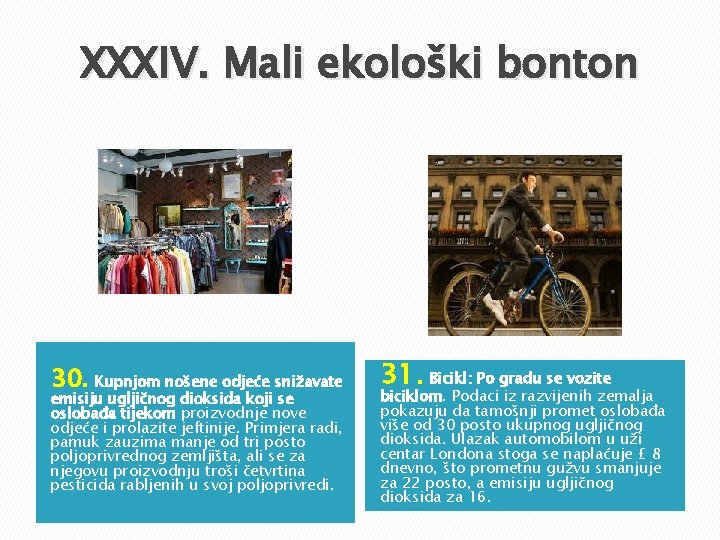XXXIV. Mali ekološki bonton 30. Kupnjom nošene odjeće snižavate emisiju ugljičnog dioksida koji se XXXIV. Mali ekološki bonton 30. Kupnjom nošene odjeće snižavate emisiju ugljičnog dioksida koji se