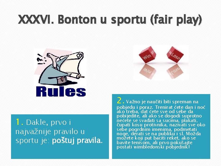 XXXVI. Bonton u sportu (fair play) 2. Važno je naučiti biti spreman na 1. XXXVI. Bonton u sportu (fair play) 2. Važno je naučiti biti spreman na 1.