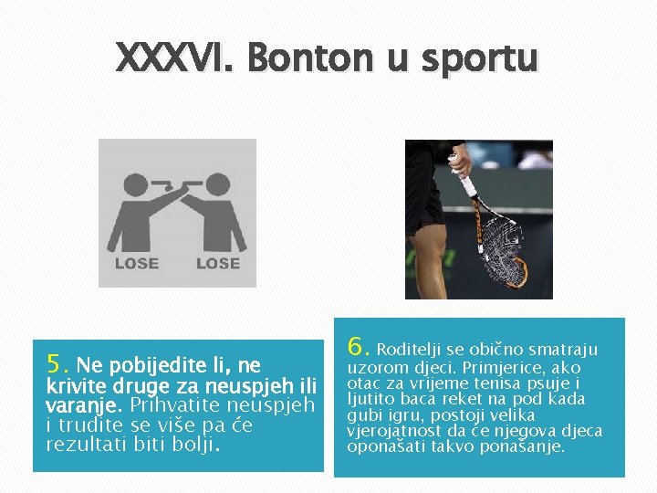 XXXVI. Bonton u sportu 5. Ne pobijedite li, ne krivite druge za neuspjeh ili XXXVI. Bonton u sportu 5. Ne pobijedite li, ne krivite druge za neuspjeh ili