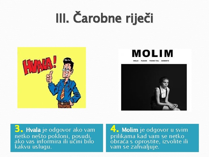III. Čarobne riječi 3. Hvala je odgovor ako vam netko nešto pokloni, posudi, ako III. Čarobne riječi 3. Hvala je odgovor ako vam netko nešto pokloni, posudi, ako