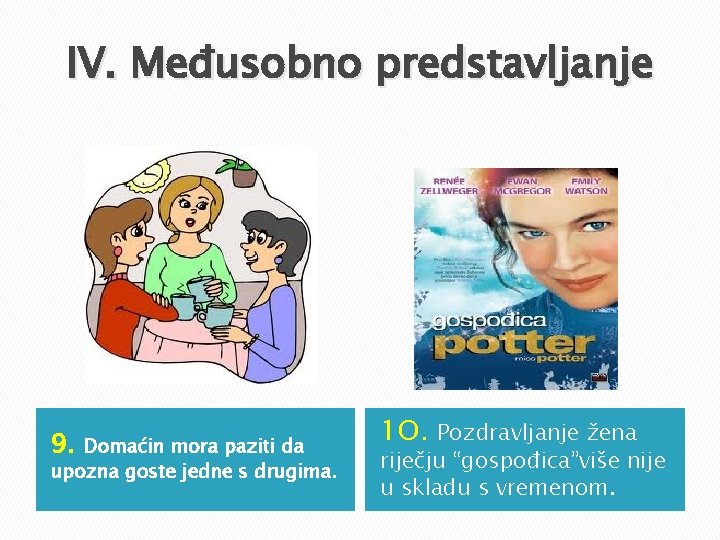 IV. Međusobno predstavljanje 9. Domaćin mora paziti da upozna goste jedne s drugima. 1 IV. Međusobno predstavljanje 9. Domaćin mora paziti da upozna goste jedne s drugima. 1