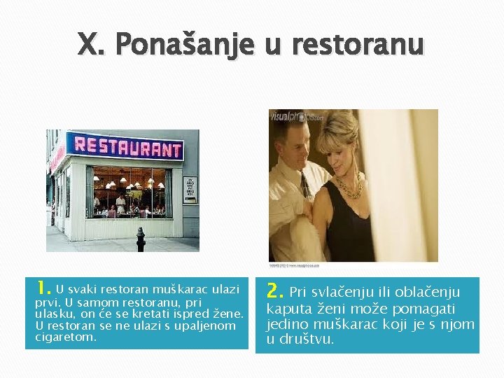 X. Ponašanje u restoranu 1. U svaki restoran muškarac ulazi prvi. U samom restoranu, X. Ponašanje u restoranu 1. U svaki restoran muškarac ulazi prvi. U samom restoranu,