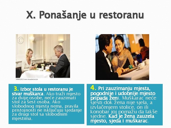 X. Ponašanje u restoranu • 3. Izbor stola u restoranu je stvar muškarca. Ako X. Ponašanje u restoranu • 3. Izbor stola u restoranu je stvar muškarca. Ako