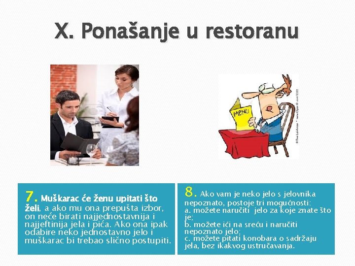 X. Ponašanje u restoranu 7. Muškarac će ženu upitati što želi, a ako mu X. Ponašanje u restoranu 7. Muškarac će ženu upitati što želi, a ako mu