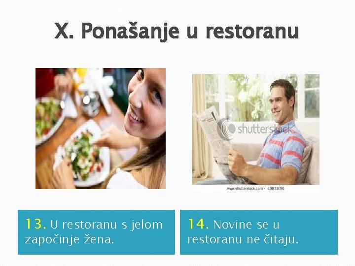 X. Ponašanje u restoranu 13. U restoranu s jelom započinje žena. 14. Novine se X. Ponašanje u restoranu 13. U restoranu s jelom započinje žena. 14. Novine se