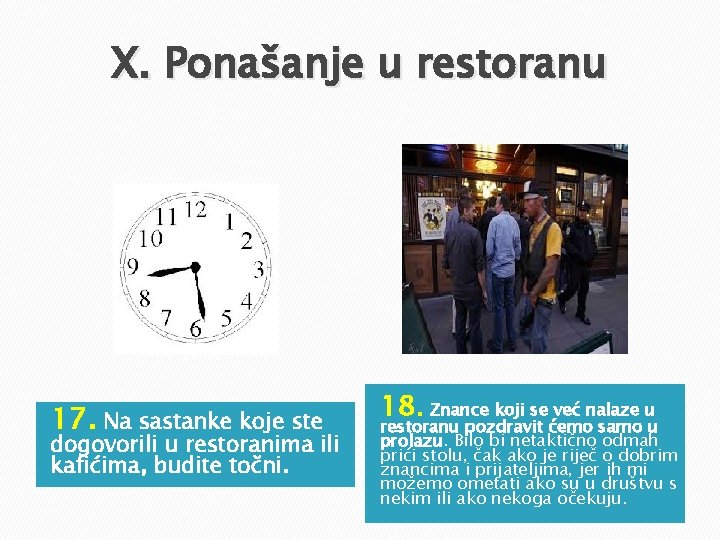 X. Ponašanje u restoranu 17. Na sastanke koje ste dogovorili u restoranima ili kafićima, X. Ponašanje u restoranu 17. Na sastanke koje ste dogovorili u restoranima ili kafićima,