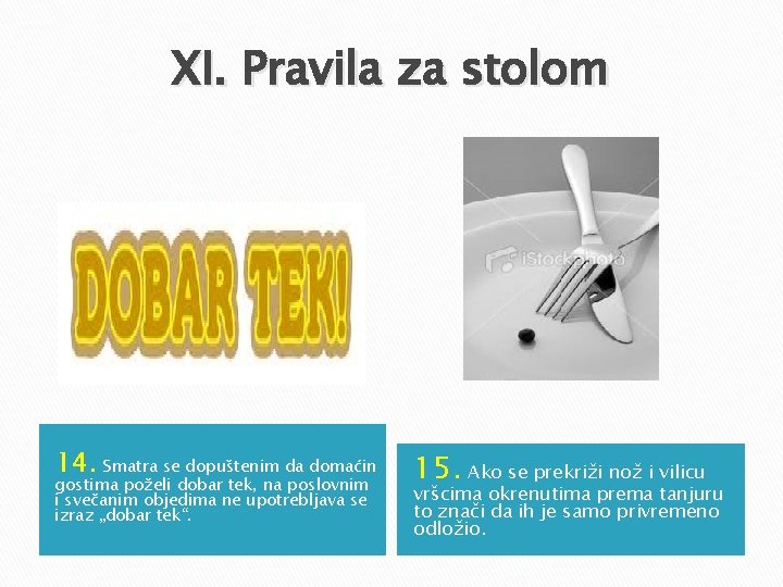XI. Pravila za stolom 14. Smatra se dopuštenim da domaćin gostima poželi dobar tek, XI. Pravila za stolom 14. Smatra se dopuštenim da domaćin gostima poželi dobar tek,