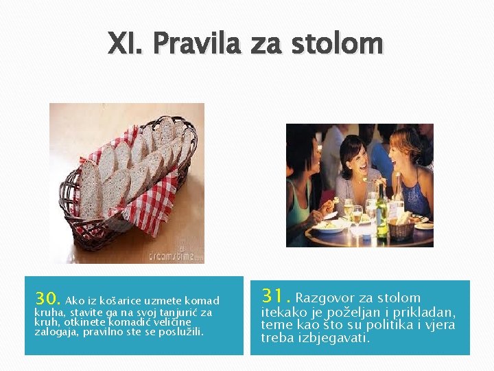XI. Pravila za stolom 30. Ako iz košarice uzmete komad kruha, stavite ga na XI. Pravila za stolom 30. Ako iz košarice uzmete komad kruha, stavite ga na