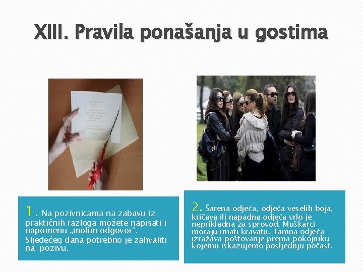 XIII. Pravila ponašanja u gostima 1. Na pozivnicama na zabavu iz praktičnih razloga možete XIII. Pravila ponašanja u gostima 1. Na pozivnicama na zabavu iz praktičnih razloga možete