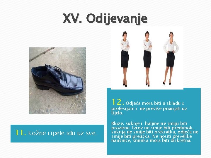 XV. Odijevanje 12. Odjeća mora biti u skladu s profesijom i ne previše prianjati XV. Odijevanje 12. Odjeća mora biti u skladu s profesijom i ne previše prianjati