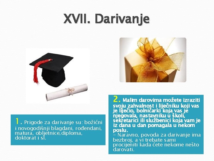 XVII. Darivanje 2. Malim darovima možete izraziti 1. Prigode za darivanje su: božićni i XVII. Darivanje 2. Malim darovima možete izraziti 1. Prigode za darivanje su: božićni i