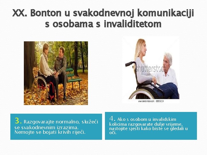 XX. Bonton u svakodnevnoj komunikaciji s osobama s invaliditetom 3. Razgovarajte normalno, služeći se XX. Bonton u svakodnevnoj komunikaciji s osobama s invaliditetom 3. Razgovarajte normalno, služeći se