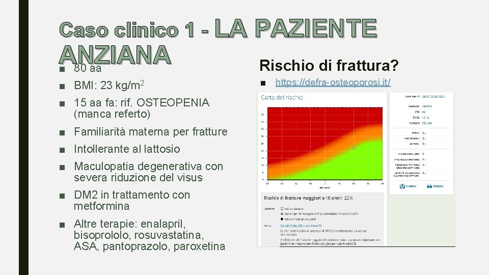 Caso clinico 1 - LA PAZIENTE ANZIANA ■ 80 aa Rischio di frattura? ■