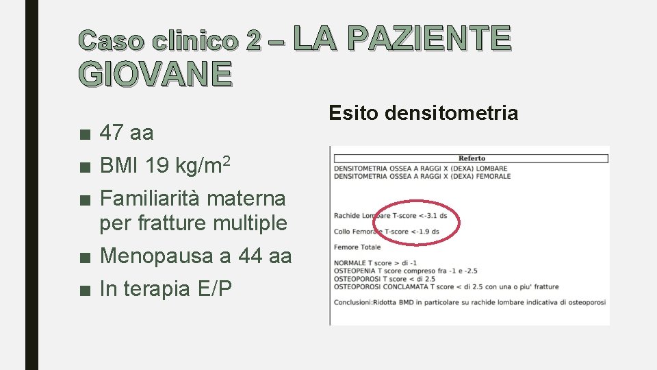 Caso clinico 2 – LA PAZIENTE GIOVANE ■ 47 aa ■ BMI 19 kg/m