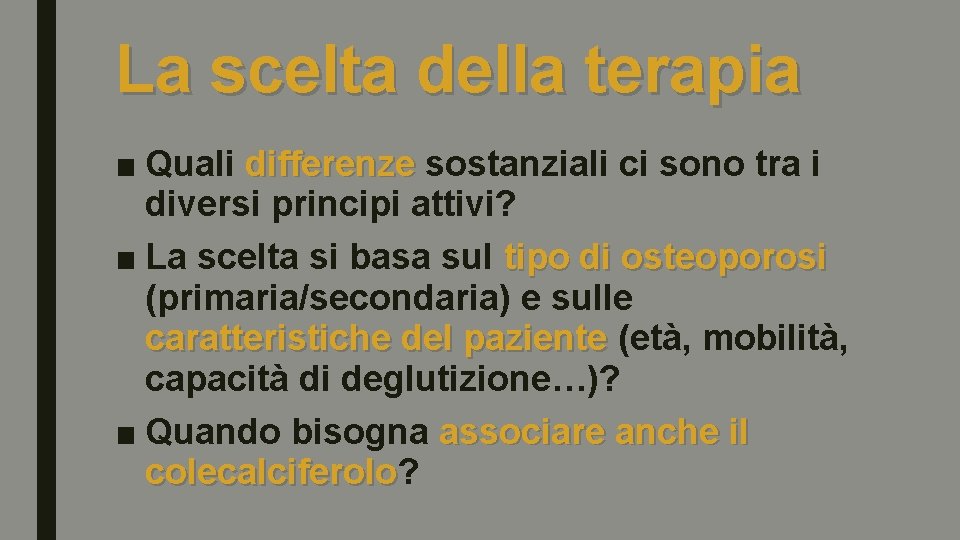 La scelta della terapia ■ Quali differenze sostanziali ci sono tra i diversi principi