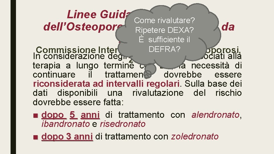 Linee Guida Come sullarivalutare? gestione dell’Osteoporosi Ripetere e delle. DEXA? Fratture da È sufficiente