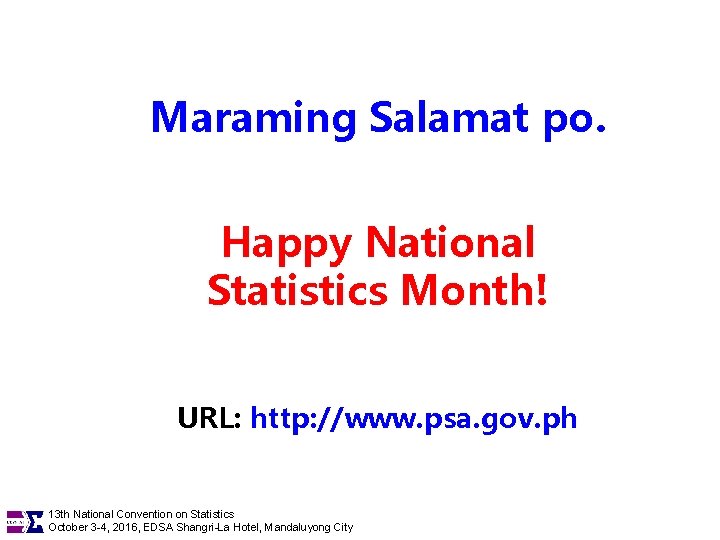Maraming Salamat po. Happy National Statistics Month! URL: http: //www. psa. gov. ph 13