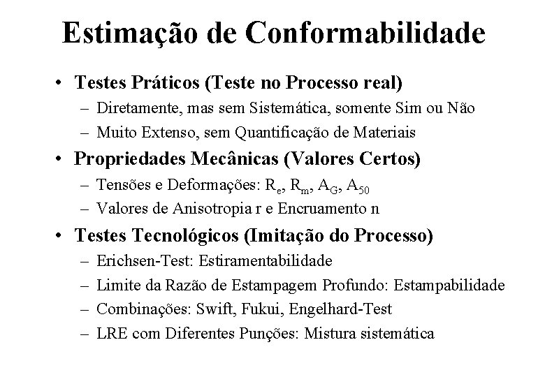 Estimação de Conformabilidade • Testes Práticos (Teste no Processo real) – Diretamente, mas sem