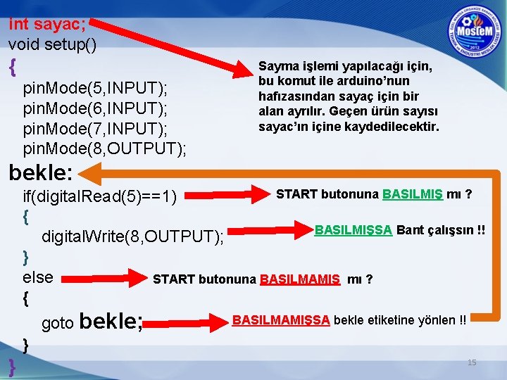 int sayac; void setup() { pin. Mode(5, INPUT); pin. Mode(6, INPUT); pin. Mode(7, INPUT);