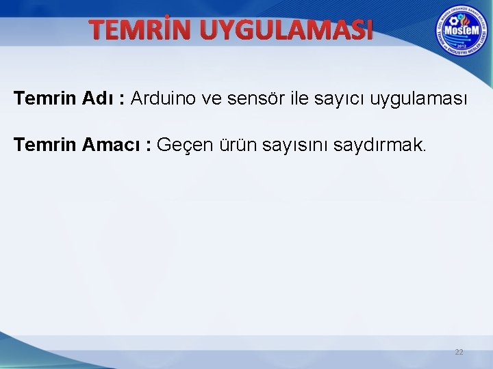 TEMRİN UYGULAMASI Temrin Adı : Arduino ve sensör ile sayıcı uygulaması Temrin Amacı :