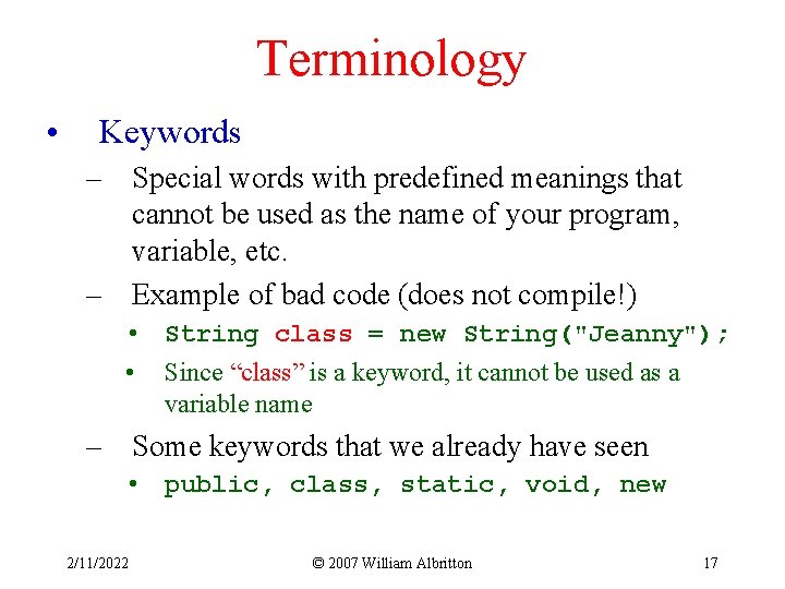 Terminology • Keywords – Special words with predefined meanings that cannot be used as