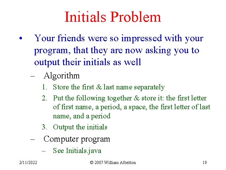 Initials Problem • Your friends were so impressed with your program, that they are