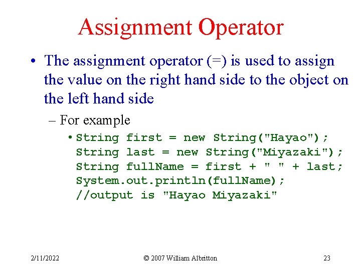 Assignment Operator • The assignment operator (=) is used to assign the value on