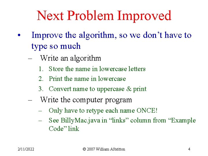 Next Problem Improved • Improve the algorithm, so we don’t have to type so