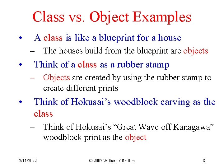 Class vs. Object Examples • A class is like a blueprint for a house
